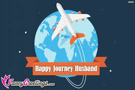 Happy Journey Wishes For Husband Everyone wants a happy and safe journey during travelling around the world. happy journey wishes for husband