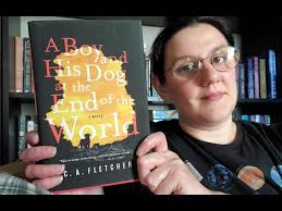 A Boy and His Dog at the End of the World by C.A. Fletcher