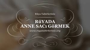 Ruyada Anne Saci Gormek Yorumu Yorum Anne Ruya