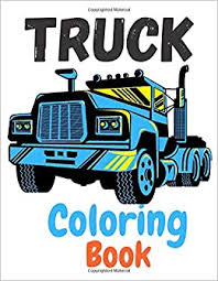 Of course, these are wheels. Truck Coloring Book Kids Coloring Book With Monster Trucks Fire Trucks Dump Trucks Garbage Trucks And More For Toddlers Who Love Trucks Louis Justin 9798557123426 Amazon Com Books