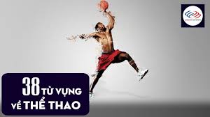 Cùng vòng quay thể thao việt nam. Tá»« Vá»±ng Vá» Cac Mon Thá»ƒ Thao