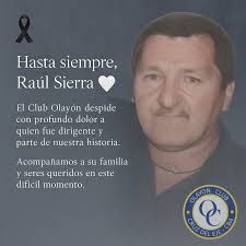 El Club Olayón despide con profundo dolor a Raúl Sierra, quien formó parte  de nuestra institución como dirigente y dejó su huella imborrable en cada  paso que dio por esta casa. Acompañamos