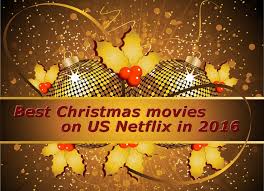 But, let's be honest, most of these christmas movies aren't that good. The Best Christmas Movies On Us Netflix 2016 Watch Netflix Abroad