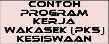 Memahami, mengkaji dan menguasai pelaksanaan dan pengembangan kurikulum 2004 2. Contoh Program Kerja Wakasek Pks Kesiswaan Diajar Nyaho Diajar Nyaho