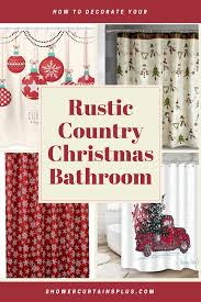 Rustic Country Christmas At Home Christmas Bathroom Country Bathroom Decor Christmas Shower Curtains