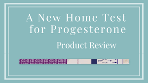 If you're not sure if you ovulate (you don't get a sustained rise in bbt) 4. Product Review A New Home Test For Progesterone