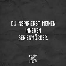 Visual Statements Du Inspirierst Meinen Inneren Serienmorder Spruche Zitate Quotes Ichhor Lustige Zitate Und Spruche Spruche Zitate Lustige Spruche