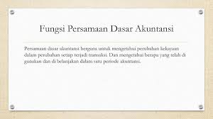 Bisa juga diartikan sebagai segala kekayaan yang dimiliki oleh perusahaan. Konsep Persamaan Dasar Akuntansi Ppt Download