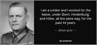 Give me a woman who loves beer and i will conquer the world. Wilhelm Keitel Quote I Am A Soldier And I Worked For The Kaiser