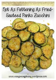 Zucchini is a refreshing and hydrating vegetable to enjoy in the summer. Trying To Eat Lean Not As Fattening As Fried Sauteed Panko Zucchini Easy Peasy Pleasy
