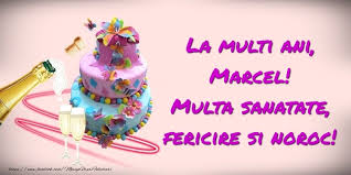 Felicitare Cu Tort Si Sampanie La Multi Ani Marcel Multa Sanatate Fericire Si Noroc Felicitari De Zi De Nastere Pentru Marcel Mesajeurarifelicitari Com