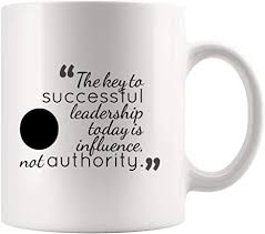 11 oz, 3.75 tall, 3 diameter; Amazon Com Key Successful Leadership Not Authority Inspirational Coffee Mug Motivational Tea Mugs Work Motivation Motivate Inspired Inspire Cafe Beer Cup Funny Quotes Gratitude Office Men Women Kids Gift Kitchen Dining