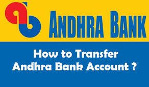 Transfer of bank account to another branch. How To Transfer Andhra Bank Account From One Branch To Another
