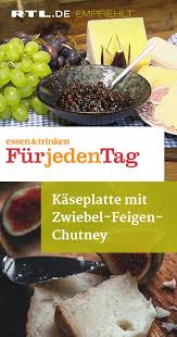 Kaseplatte Mit Zwiebel Feigen Chutney Feigen Chutney Essen Und Trinken Rezepte Essen Und Trinken