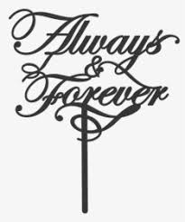 Locate the tattoo on the exposed side of your calf. Always And Forever Tattoo Design Png Always And Forever Vector Transparent Png Kindpng
