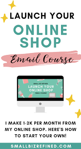 Launch Your Online Shop Email Course Small Biz Refined Things To Sell Product Launch What To Sell