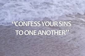 While everyone has their own special connection with god, but most christian leaders suggest confessing sins to another. Confess Your Sins To One Another Sunil Abraham The Disciples Fellowship
