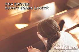 Published on 29 agustus 2019. Contoh Doa Kristen Supaya Usaha Lancar Dan Sukses Yukampus