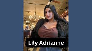 Lily Adrianne Bio, Wiki, Biography, Boyfriend, Age, Wikipedia,