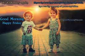 So here are the best happy friday good morning wishes to wake up your loved ones. Good Morning Friday Images Greetings For Whatsapp Status Good Morning Fun
