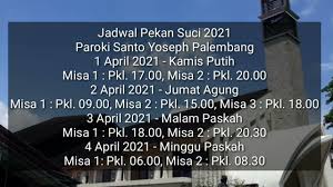 Ibadah kamis putih tanggal 1 april 2021 dilayani bersama oleh pdt. Jadwal Pekan Suci 2021 Paroki Santo Yoseph Palembang Youtube