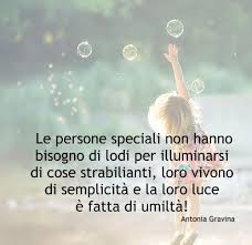 Le Persone Speciali Non Hanno Bisogno Di Lodi Per Illuminarsi Di Cose Strabilianti Loro Vivono Di S Citazioni Sull Umilta Citazioni Sagge Citazioni Divertenti