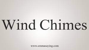 N as in knee (n.iy) ; How To Say Wind Chimes Youtube