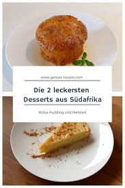Die Leckersten Sudafrikanischen Desserts Genuss Touren Sudafrikanische Desserts Kochen Und Backen Rezepte Lecker