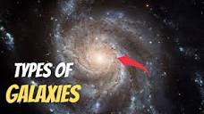Types Of Galaxies In Our Universe! - YouTube