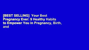 26 healthy habits that really aren't so healthy getty images from magazine headlines to wise words from our mother, we&aposre constantly bombarded with tips to keep our health in check. Best Selling Your Best Pregnancy Ever 9 Healthy Habits To Empower You In Pregnancy Birth And Video Dailymotion