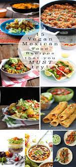 15 Amazing Vegan Mexican Food Recipes High Vibe Lifestyle Vegan Mexican Recipes Mexican Food Recipes Vegetarian Vegan Recipes