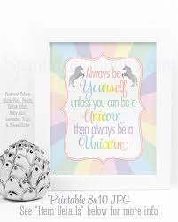 Always Be Yourself Unless You Can Be A Unicorn Meaning Always Be Yourself Unless You Can Be A Unicorn Printable Sign Rainb Unicorn Birthday Party Decorations Rainbow Unicorn Birthday Party Rainbow Unicorn Birthday
