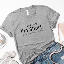 If You Think Im Short Funny T Shirts For Women Shirt With Etsy In 2020 T Shirts For Women Shirts For Teens Cute Shirts