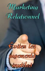 Evitez Les Jugements Inutiles Marketing Relationnel Marketing Marketing De Reseau