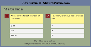 Challenge them to a trivia party! Trivia Quiz Metallica