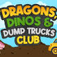 Dragons, Dinos & Dump Trucks Club