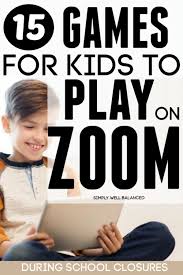 Zoom Games For Kids In 2020 Fun Games For Kids Games To Play With Kids Virtual School