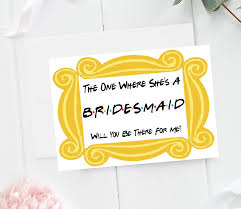 Friends Bridesmaid Proposal Card Friends Tv Show Theme Bridesmaid Ask Card The One Wh Asking Bridesmaids Bridesmaid Proposal Cards Bridesmaid Thank You Cards