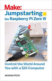 Amazon Com Jumpstarting The Raspberry Pi Zero W Ebook Peck Akkana Kindle Store