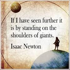 If I Have Seen Further Than Others It Is By Standing Upon The Shoulders Of Giants Isaac Newton Newton Quotes Isaac Newton Quotes Isaac Newton
