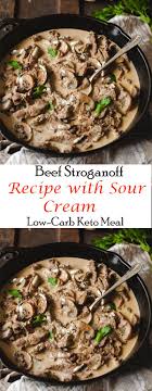 Beef Stroganoff Recipe With Sour Cream Low Carb Keto Meal Stroganoff Recipe Sour Cream Recipes Stroganoff