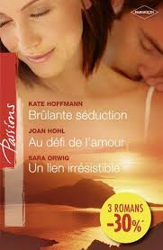Brûlante séduction ; au défi de l'amour ; un lien irrésistible