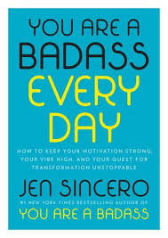 You Are A Badass Every Day By Jen Sincero 9780525561644 Penguinrandomhouse Com Books Inspirational Books Jen Sincero Self Help Books