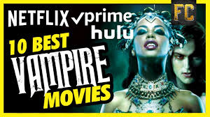 The best tv shows and movies to watch on hulu in may may 1 are you the one?: Top 10 Vampire Movies On Netflix Prime Hulu Best Vampire Movies To Watch Flick Connection Youtube