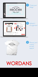 We want you to be 100% satisfied with your custom apparel purchase. Create Your Own Custom Apparel Wordans