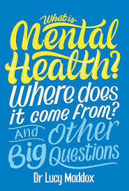 9 out of 10 people who experience mental health problems. What Is Mental Health Where Does It Come From And Other Big Questions Amazon Co Uk Maddox Lucy 9781526311139 Books