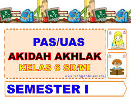 Contoh Soal Pas Uas Akidah Akhlak Kelas 6 Sd Mi Semester 1 Kurikulum 2013 Sesuai Kma 183 Ruang Pendidikan