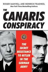 The Canaris Conspiracy: The Secret Resistance to Hitler in the German Army 