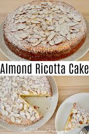 Almond Ricotta Cake Italian Dessert This Delicious House Recipe Ricotta Cake Recipes Almond Cakes Ricotta Recipes Dessert