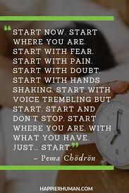 Pema chödrön quotes about life. How To Be Happy Pema Chodron Quotes Fear Quotes Meditation Quotes
